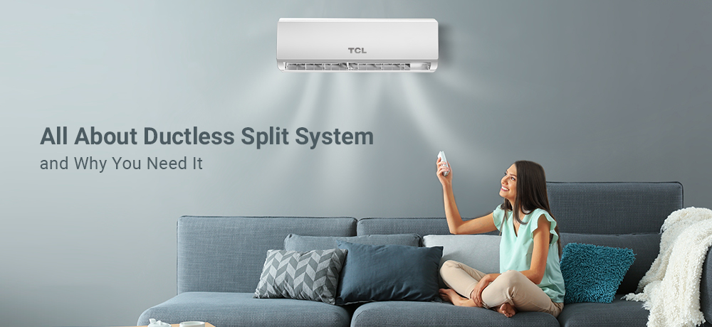 Know all about the Ductless Split system and why you need it